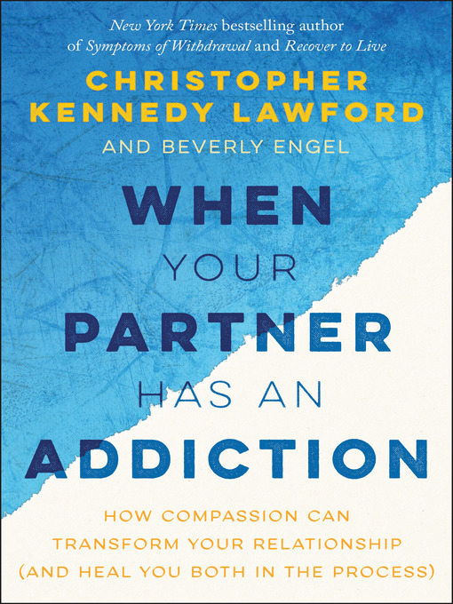 Title details for When Your Partner Has an Addiction by Christopher Kennedy Lawford - Available